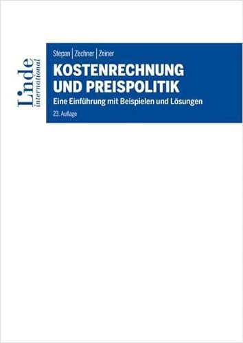 Kostenrechnung und Preispolitik: Eine Einführung mit Beispielen und Lösungen (Linde Lehrbuch) von Linde Fachbuch
